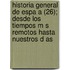 Historia General de Espa a (26); Desde Los Tiempos M S Remotos Hasta Nuestros D as