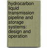 Hydrocarbon Liquid Transmission Pipeline and Storage Systems: Design and Operation door Mo Mohitpour