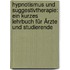 Hypnotismus und Suggestivtherapie: Ein kurzes Lehrbuch für Ärzte und Studierende