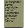 Im Wuppertal: Barmer Geschichten Aus Dem Fünfzehnten Jahrhundert (German Edition) by Hohrath Clara