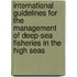 International Guidelines for the Management of Deep-sea Fisheries in the High Seas