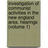 Investigation of Communist Activities in the New England Area. Hearings (Volume 1) door United States Congress Activities
