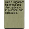 Italian Irrigation: Historical and Descriptive.-V. 2. Practical and Legislative... door Richard Baird Smith