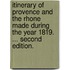 Itinerary of Provence and the Rhone made during the year 1819. ... Second edition.