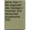Jahrb Cher F R Die Dogmatik Des Heutigen R Mischen Und Deutschen Privatrechts (20) by Rudolf von Jhering