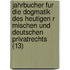 Jahrbucher Fur Die Dogmatik Des Heutigen R Mischen Und Deutschen Privatrechts (13)