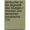 Jahrbucher Fur Die Dogmatik Des Heutigen R Mischen Und Deutschen Privatrechts (13) by Rudolf von Jhering