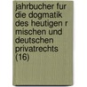 Jahrbucher Fur Die Dogmatik Des Heutigen R Mischen Und Deutschen Privatrechts (16) by Rudolf von Jhering