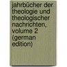 Jahrbücher Der Theologie Und Theologischer Nachrichten, Volume 2 (German Edition) by Heinrich Christian Schwarz Friedrich