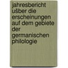 Jahresbericht ušber die Erscheinungen auf dem Gebiete der germanischen Philologie door FušR. Deutsche Philologie In Berlin Gesellschaft