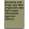 Januarius Und Maja: Aus Dem Englischen Des Herrn Pope Übersetzet (German Edition) door Alexander Pope