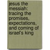 Jesus the Messiah: Tracing the Promises, Expectations, and Coming of Israel's King by Ph.d. Darrell L. Bock