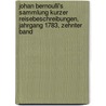 Johan Bernoulli's Sammlung Kurzer Reisebeschreibungen, Jahrgang 1783, zehnter Band by Jean Bernoulli