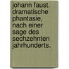 Johann Faust. Dramatische Phantasie, nach einer Sage des sechzehnten Jahrhunderts. door Johann Friedrich Schink
