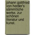 Johann Gottfried von Herder's Sämmtliche Werke. Zur schönen Literatur und Kunst.