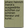Johann Heinrich Merck's Ausgewählte Schriften zur Schönen Literatur und Kunst... door Johann Heinrich Merck