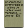 Jurisprudence Commerciale Et Maritime De Nantes: Revue Mensuelle, ..., Volume 1878 door Anatole France