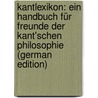 Kantlexikon: Ein Handbuch Für Freunde Der Kant'schen Philosophie (German Edition) door Wegner Gustav