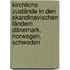 Kirchliche Zustände in den skandinavischen Ländern Dänemark, Norwegen, Schweden