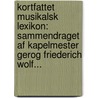 Kortfattet Musikalsk Lexikon: Sammendraget Af Kapelmester Gerog Friederich Wolf... by Unknown