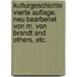 Kulturgeschichte Vierte Auflage. Neu bearbeitet von M. von Brandt and others, etc.