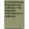La interferencia linguistica en Valencia / The Linguistic Interference in Valencia by Jose Luis Blas Arroyo