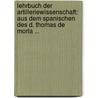 Lehrbuch Der Artilleriewissenschaft: Aus Dem Spanischen Des D. Thomas De Morla ... by TomáS. De Morla
