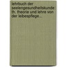 Lehrbuch Der Seelengesundheitskunde: Th. Theorie Und Lehre Von Der Leibespflege... by Johann Christian August Heinroth