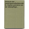 Lehrbuch Der Seelengesundheitskunde: Th. Theorie Und Lehre Von Der Leibespflege... door Johann Christian August Heinroth