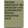 Leipziger Repertorium Der Deutschen Und Ausländischen Literatur, Siebzehnter Band door UniversitäT. Leipzig
