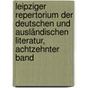 Leipziger Repertorium der deutschen und ausländischen Literatur, Achtzehnter Band door UniversitäT. Leipzig