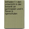 Leitfaden F R Den Unterricht in Der Botanik an Gymnasien Und H Heren B Rgerschulen door Philipp Wilhelm Wirtgen