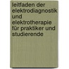 Leitfaden der Elektrodiagnostik und Elektrotherapie für Praktiker und Studierende by Lawrence H. Cohn