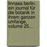 Linnaea Berlin: Ein Journal Für Die Botanik In Ihrem Ganzen Umfange, Volume 25... by Dietrich Franz Leonhard Von Schlechtendal