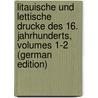 Litauische Und Lettische Drucke Des 16. Jahrhunderts, Volumes 1-2 (German Edition) door Bechtel Friedrich
