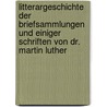Litterargeschichte der Briefsammlungen und einiger Schriften von Dr. Martin Luther by Georg Veesenmeyer
