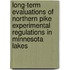 Long-Term Evaluations of Northern Pike Experimental Regulations in Minnesota Lakes