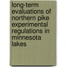 Long-Term Evaluations of Northern Pike Experimental Regulations in Minnesota Lakes door Rodney Pierce