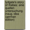 Lydgate's Story of Thebes: Eine Quellen Untersuchung. Inaug.-Diss (German Edition) door Koeppel Emil
