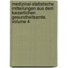 Medizinal-Statistische Mitteilungen Aus Dem Kaiserlichen Gesundheitsamte, Volume 4 door Germany. Gesundheitsamt