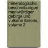 Mineralogische Beschreibungen Merkwürdiger Gebirge Und Vulkane Italiens, Volume 2 door Alberto Fortis