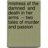 Mistress of the Damned  and  Death in Her Arms  -- Two Tales of Murder and Passion by Nuetzel Charles