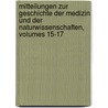 Mitteilungen Zur Geschichte Der Medizin Und Der Naturwissenschaften, Volumes 15-17 by Naturwissenschaft Und Technik Deutsche Gesellschaft FüR. Geschichte Der Medizin