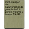 Mittheilungen Der Naturforschende Gesellschaft in Zürich, Volume 3, issues 79-118 door Naturforschende Gesellschaft In Zürich