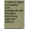 Molière's Leben Und Werke: Vom Standpunkt Der Heutigen Forschung (German Edition) door Mahrenholtz Richard