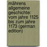 Mährens Allgemeine Geschichte: Vom Jahre 1125 Bis Zum Jahre 1173 (German Edition) door Franziskus DudíK. Beda