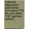 Mährens Allgemeine Geschichte: Vom Jahre 1173 Bis Zum Jahre 1197 (German Edition) door Franziskus DudíK. Beda