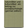 Naturvölker Und Kulturvölker: Ein Beitrag Zur Socialpsychologie (German Edition) by Vierkandt Alfred