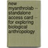 New MyAnthroLab -- Standalone Access Card -- for Exploring Biological Anthropology