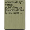 Oeuvres De Ï¿½. Verdet, Publiï¿½Es Par Les Soins De Ses Ï¿½Lï¿½Ves ... door Mile Verdet